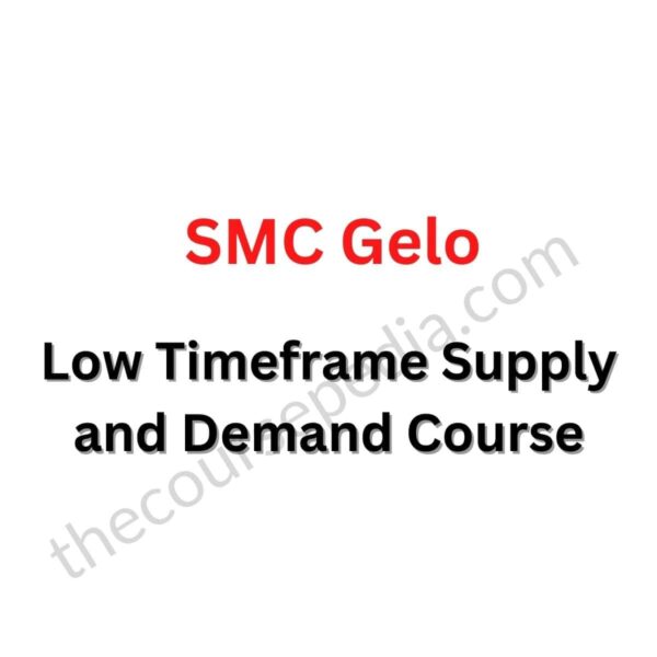 SMC Gelo – Low Timeframe Supply and Demand Course (Lifetime Updates)