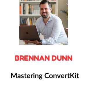 Brennan Dunn - Mastering ConvertKit