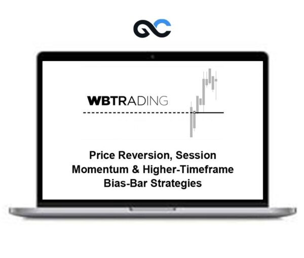 WBTrading - Price Reversion, Session Momentum & Higher-Timeframe Bias-Bar Strategies - Premium Courses