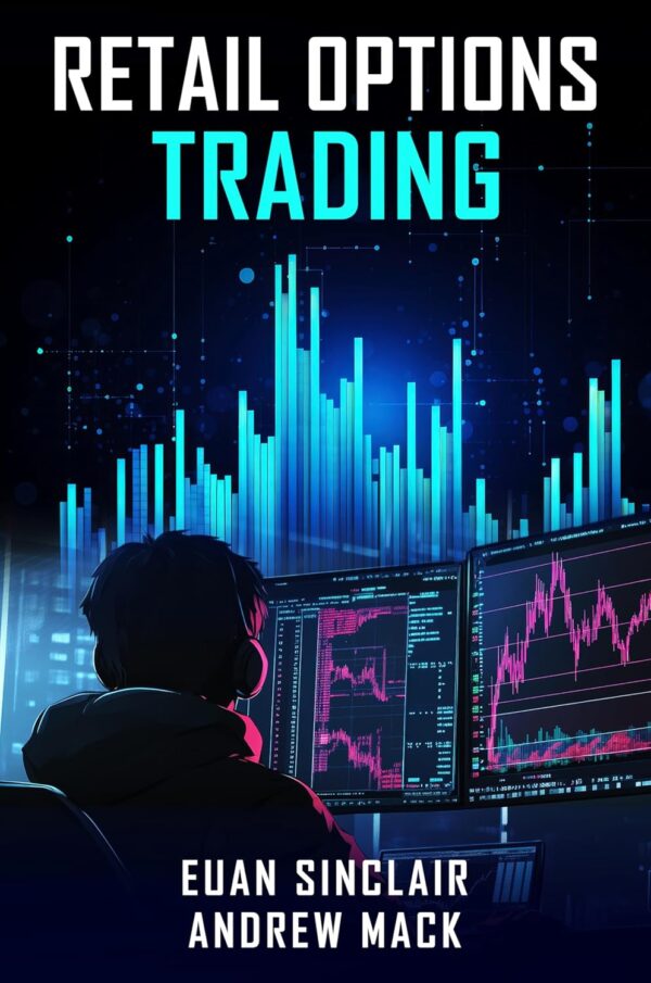 Retail Options Trading  Andrew Mack & Euan Sinclair Book PDF