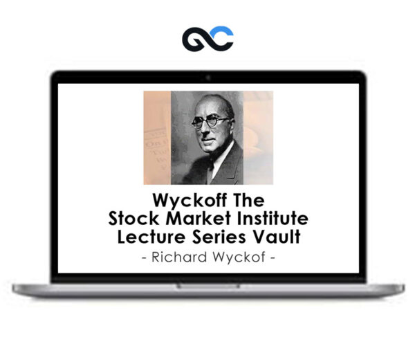 Richard Wyckoff – Wyckoff The Stock Market Institute Lecture Series Vault