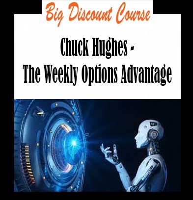 Chuck Hughes – The Weekly Options Advantage - The Premium Course