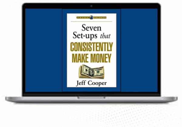 Jeff Cooper- 7 Setups that Consstently Make Money