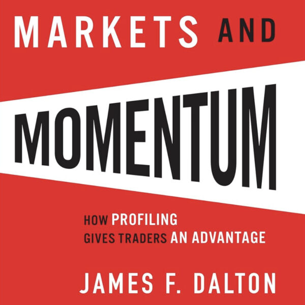 Jim Dalton Markets and Momentum: How Profiling Gives Traders an Advantage 2025