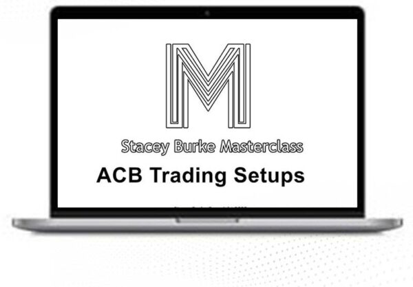 Stacey Burke – ACB Trading Setups Master Class