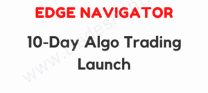 Edge Navigator – 10-Day Algo Trading Launch