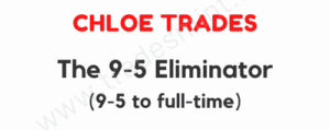 Chloe Trades – The 9-5 Eliminator