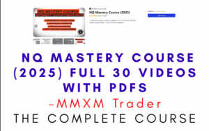 MMXM Trader – NQ Mastery Course (2025) Full 30 Videos with PDFs