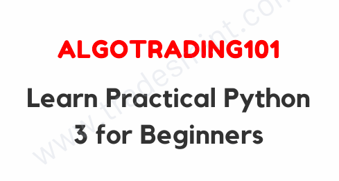 AlgoTrading101 – Learn Practical Python 3 for Beginners 1 AlgoTrading101 – Learn Practical Python 3 for Beginners