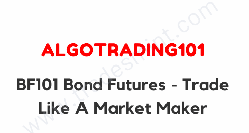 AlgoTrading101 – BF101 Bond Futures - Trade Like A Market Maker 1 AlgoTrading101 – BF101 Bond Futures - Trade Like A Market Maker