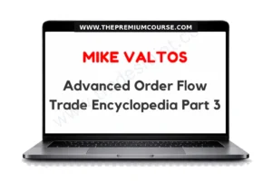 Mike Valtos - Advanced Order Flow Trade Encyclopedia Part 3