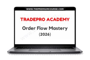 Tradepro Academy - Order Flow Mastery 2026