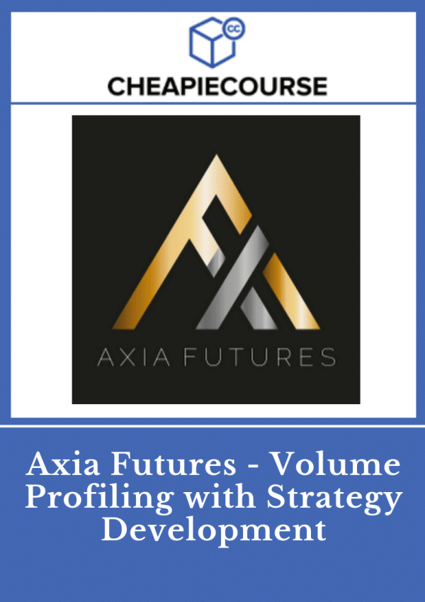 Axia Futures – Volume Profiling with Strategy Development