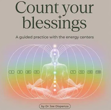 Dr. Joe Dispenza - Count Your Blessings