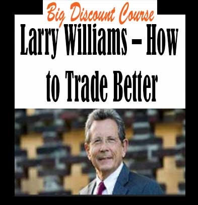 Larry Williams – How to Trade Better PDF