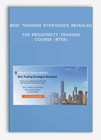 Best Trading Strategies Revealed – The Prosperity Trading Course (BTSR)