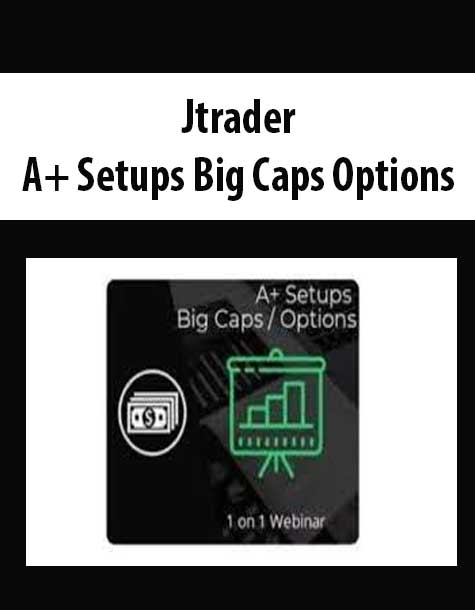 Jtrader – A+ Setups Big Caps Options