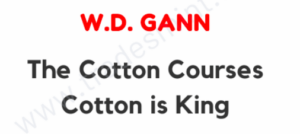 The Cotton Courses of W.D. Gann – Cotton is King